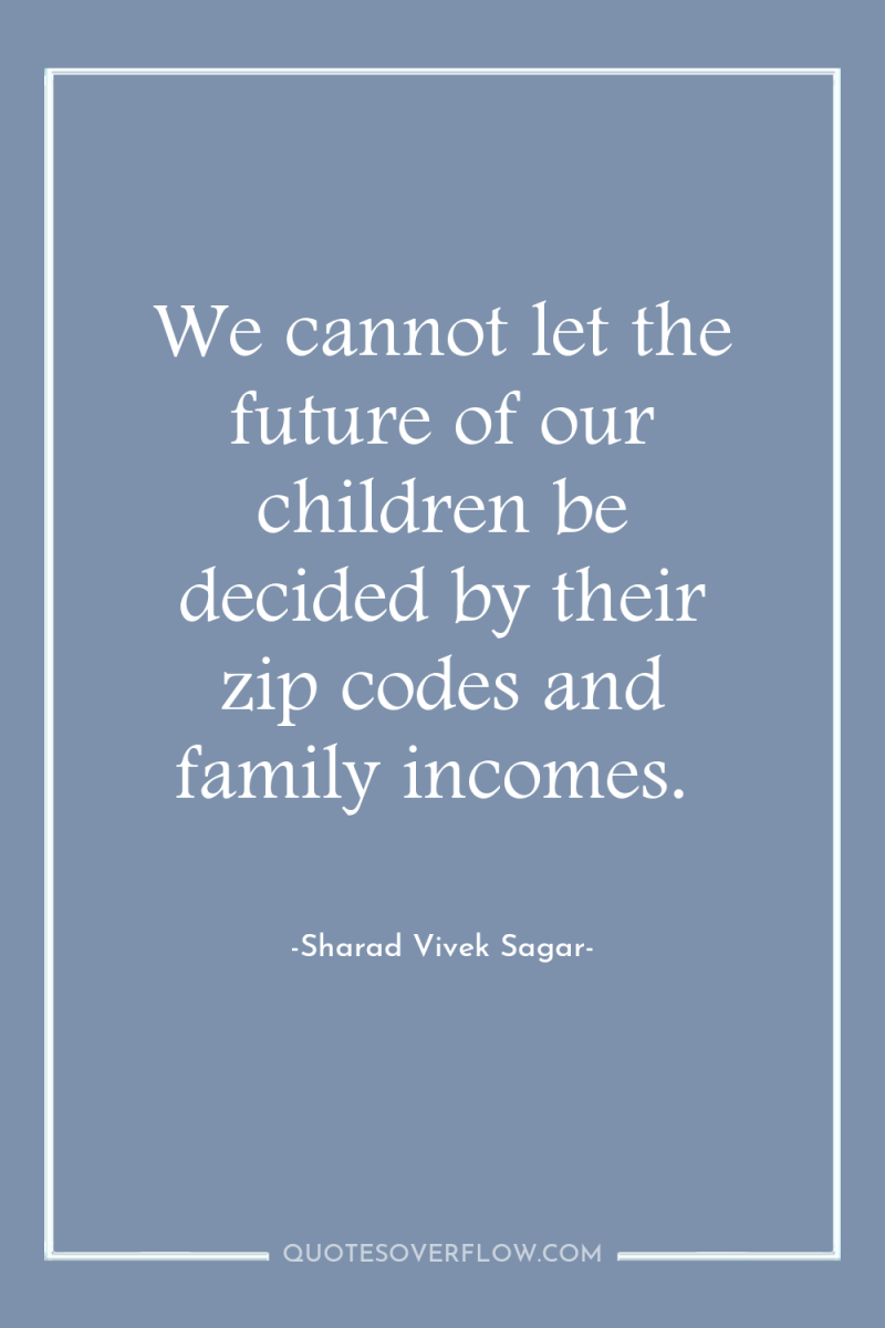 We cannot let the future of our children be decided...