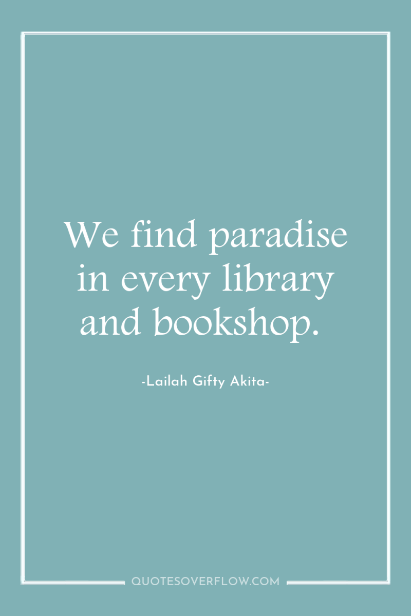 We find paradise in every library and bookshop. 