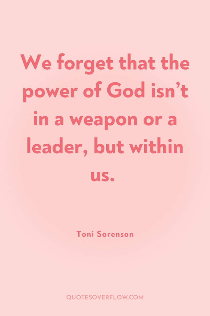 We forget that the power of God isn’t in a...