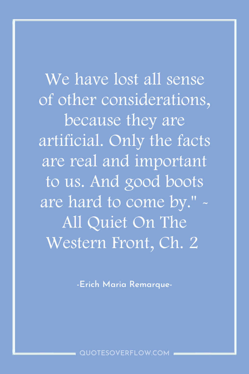 We have lost all sense of other considerations, because they...