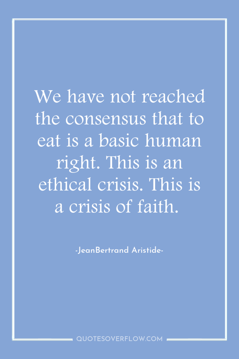 We have not reached the consensus that to eat is...