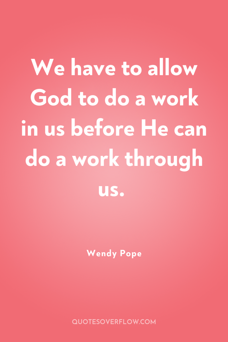 We have to allow God to do a work in...