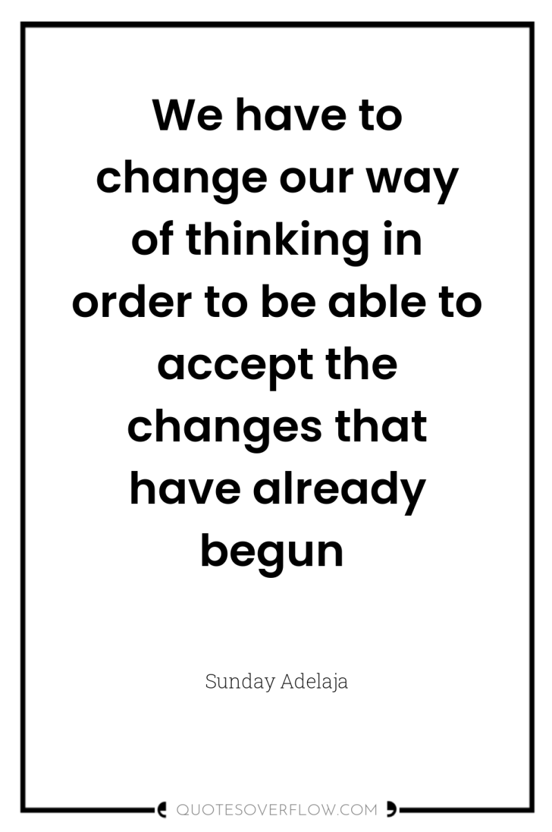 We have to change our way of thinking in order...