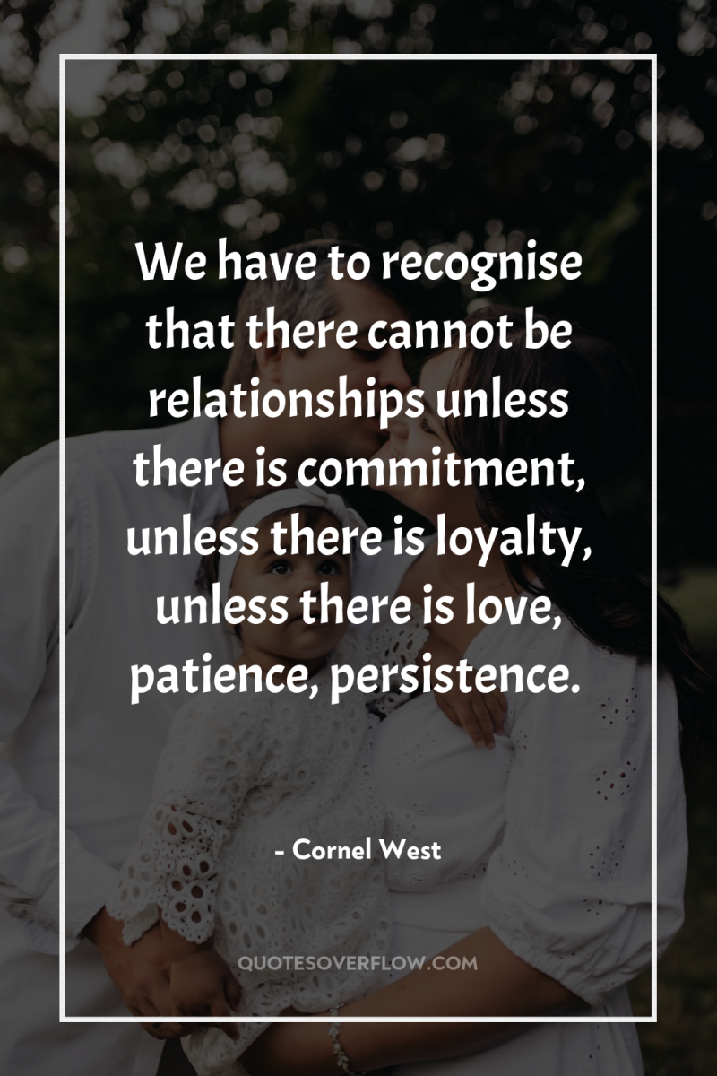 We have to recognise that there cannot be relationships unless...