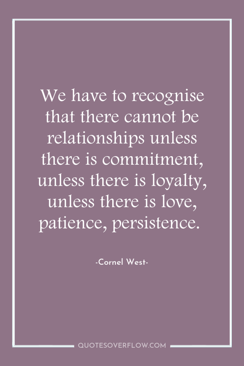 We have to recognise that there cannot be relationships unless...