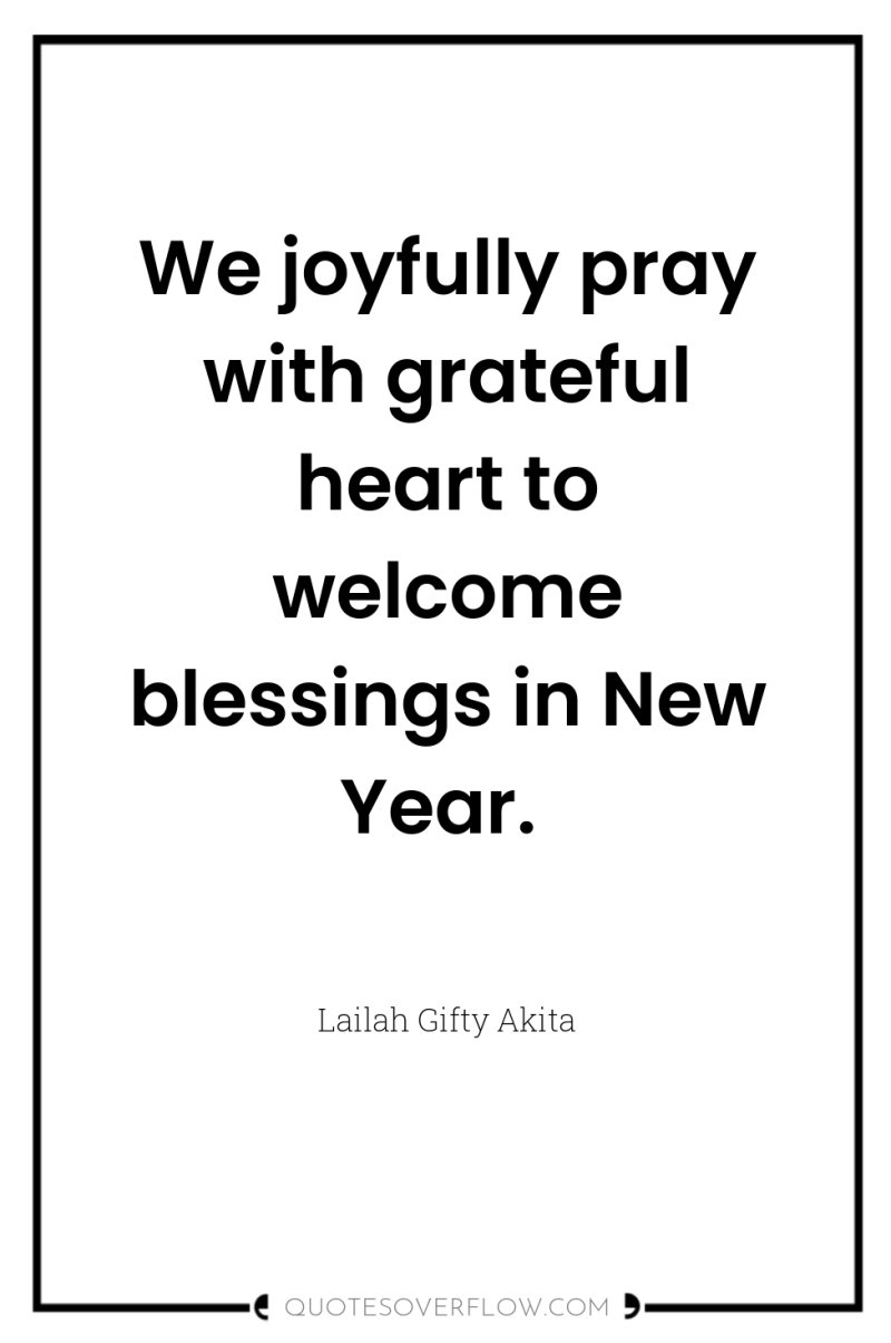 We joyfully pray with grateful heart to welcome blessings in...