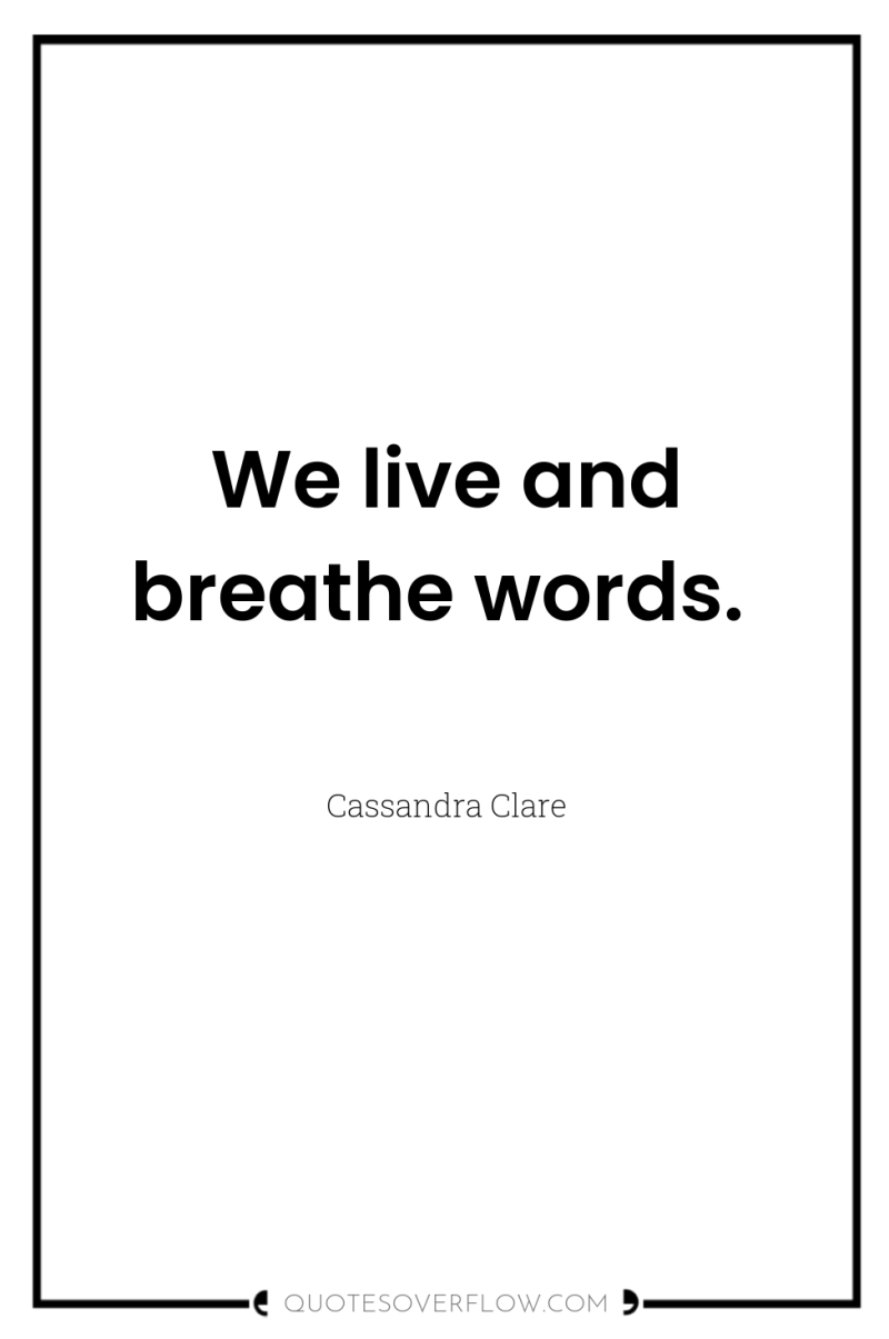 We live and breathe words. 