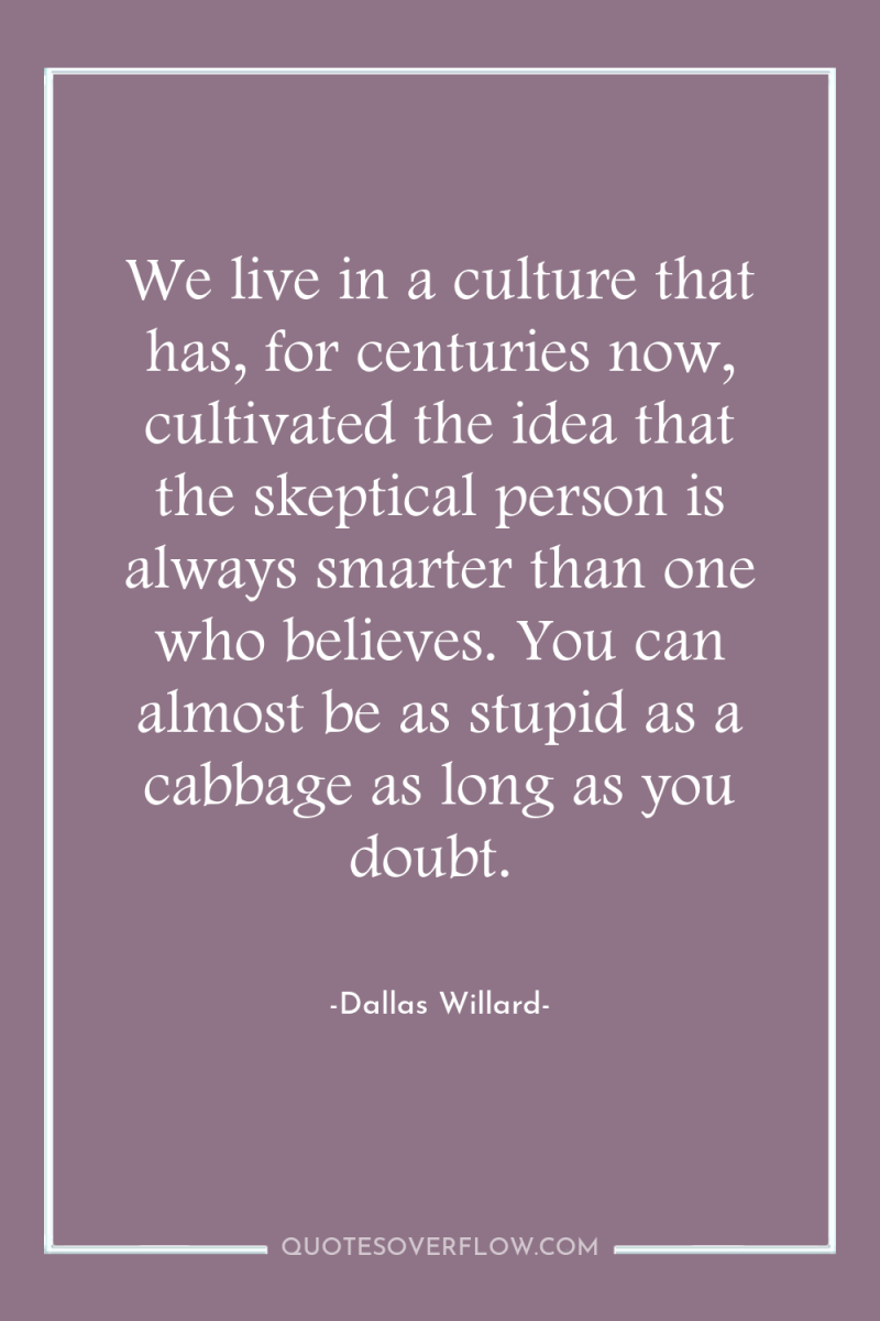 We live in a culture that has, for centuries now,...