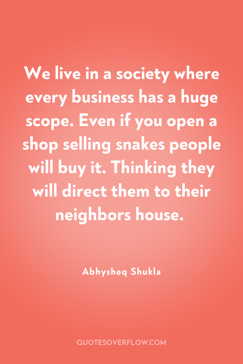 We live in a society where every business has a...