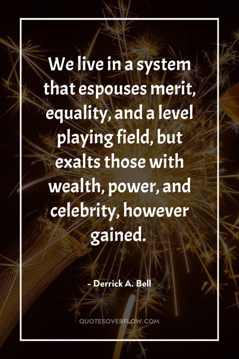 We live in a system that espouses merit, equality, and...