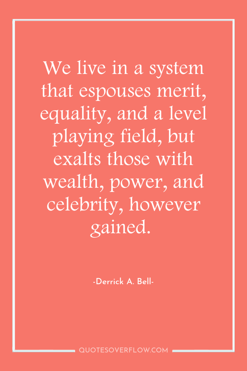 We live in a system that espouses merit, equality, and...