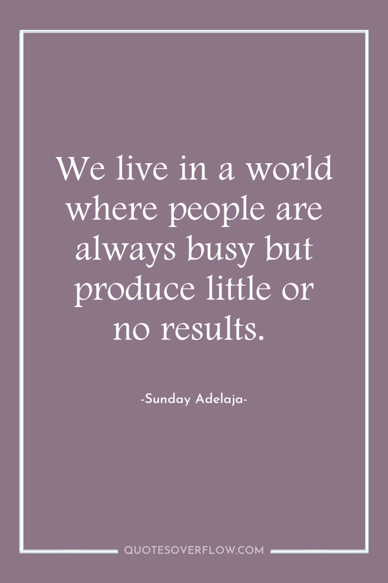 We live in a world where people are always busy...