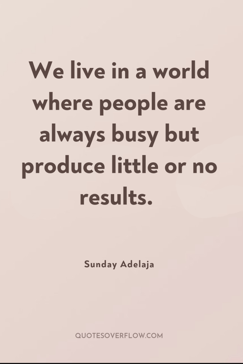 We live in a world where people are always busy...