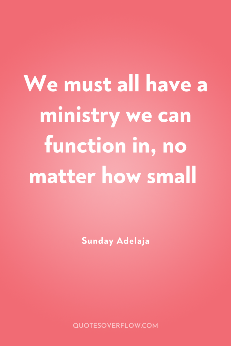 We must all have a ministry we can function in,...