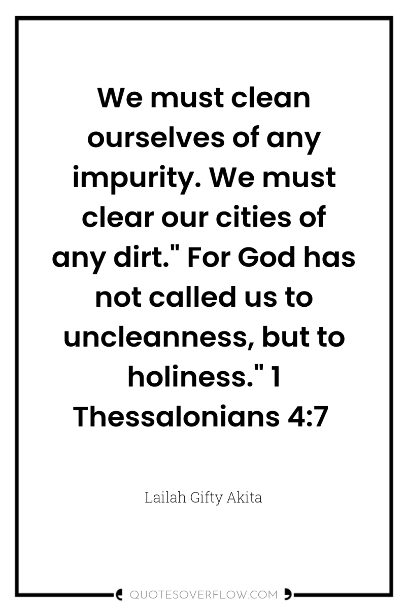 We must clean ourselves of any impurity. We must clear...