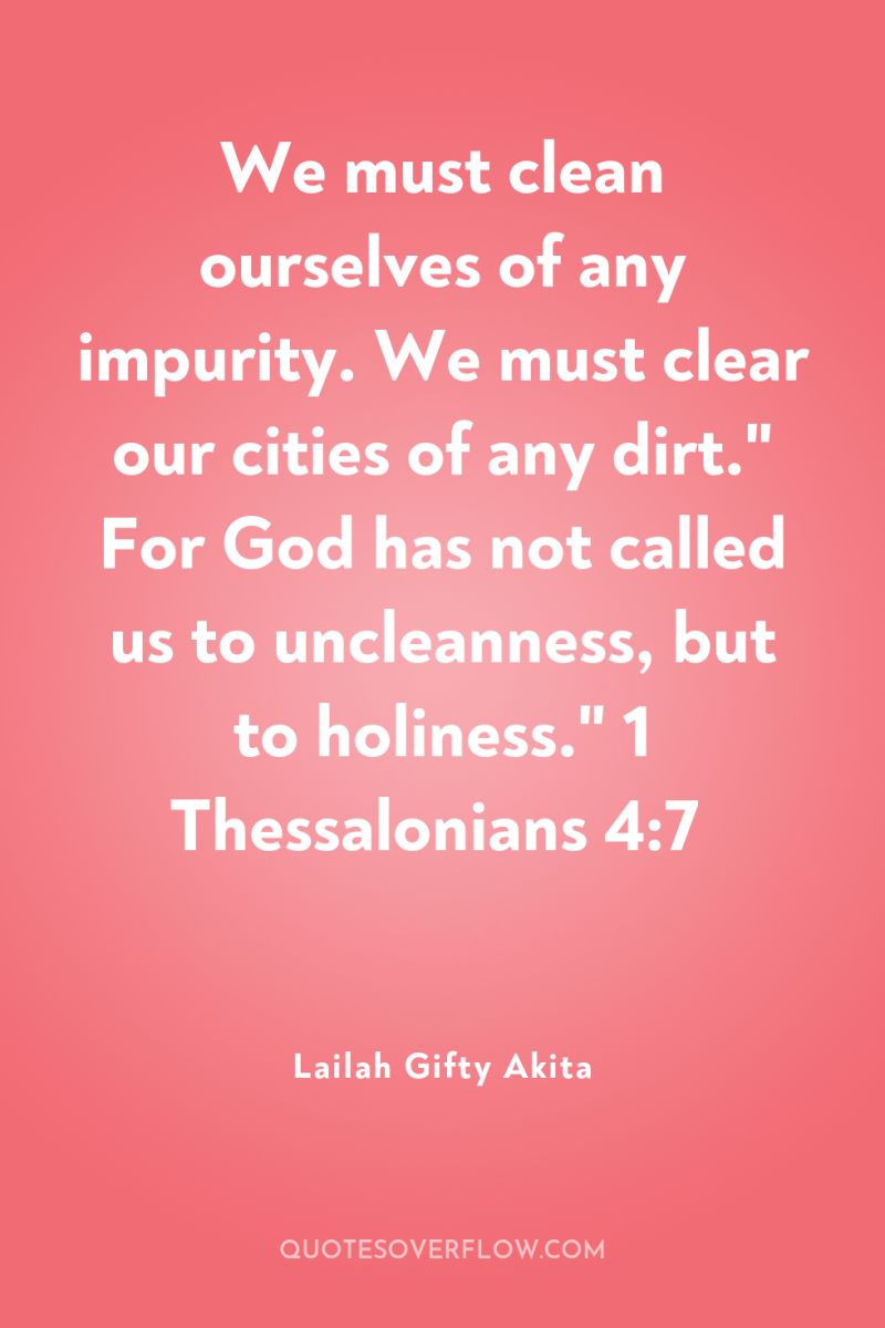 We must clean ourselves of any impurity. We must clear...