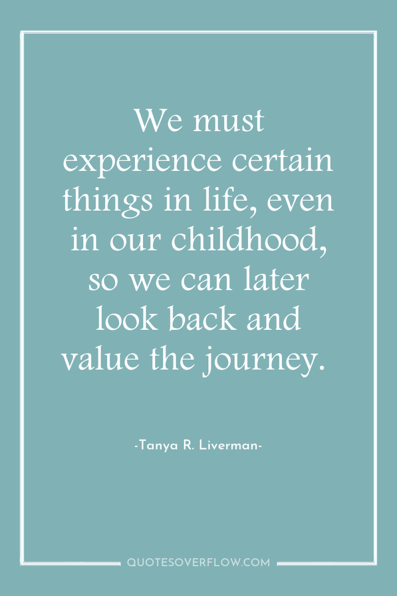 We must experience certain things in life, even in our...