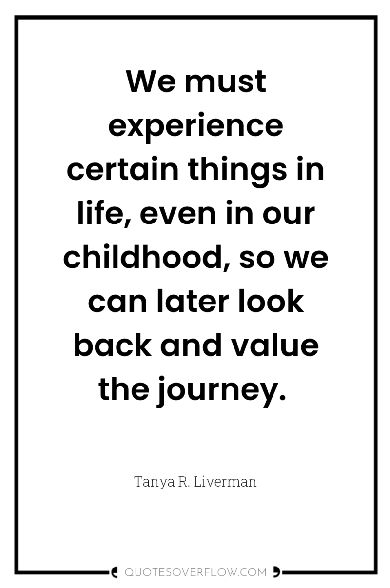 We must experience certain things in life, even in our...