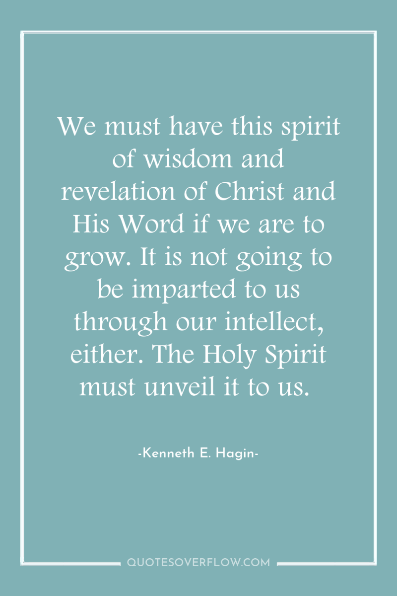 We must have this spirit of wisdom and revelation of...