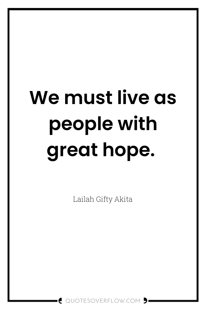 We must live as people with great hope. 
