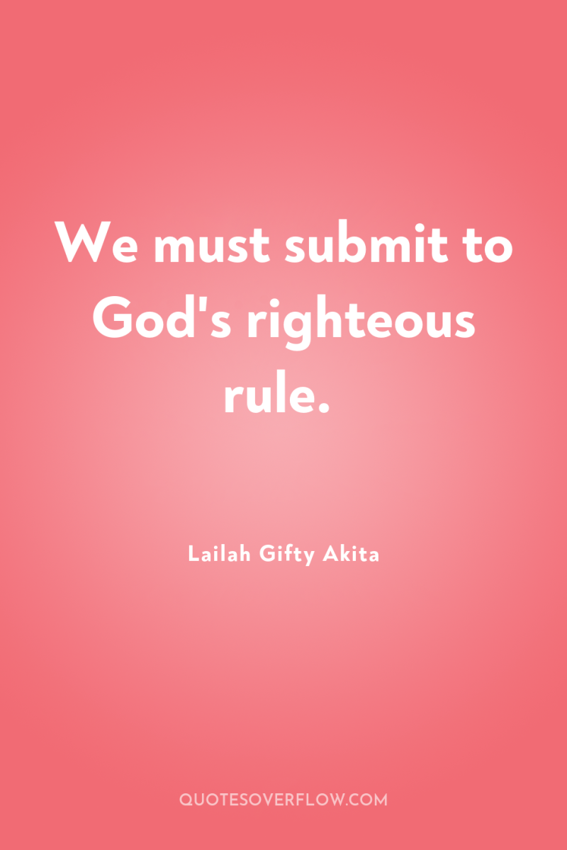 We must submit to God's righteous rule. 
