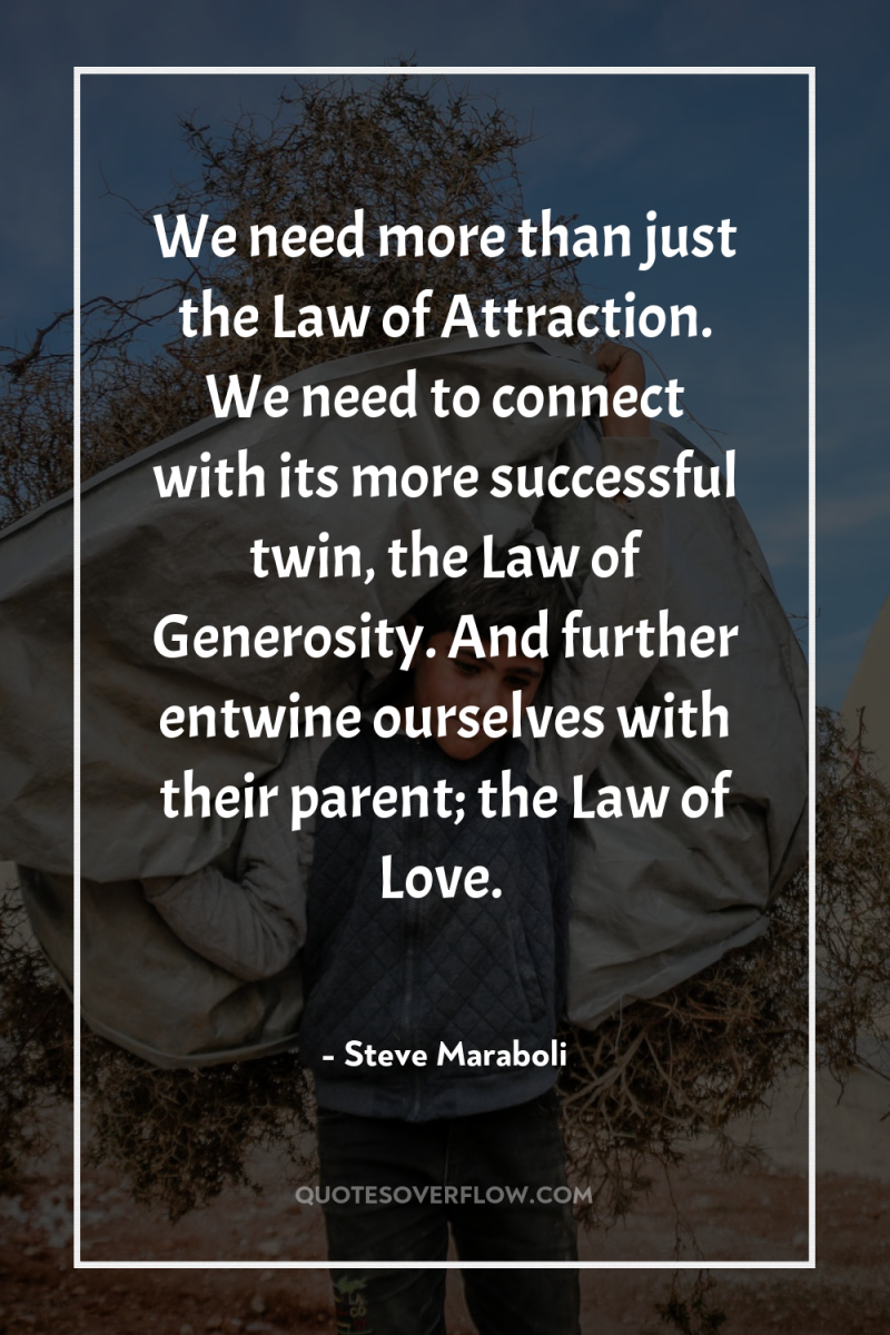 We need more than just the Law of Attraction. We...
