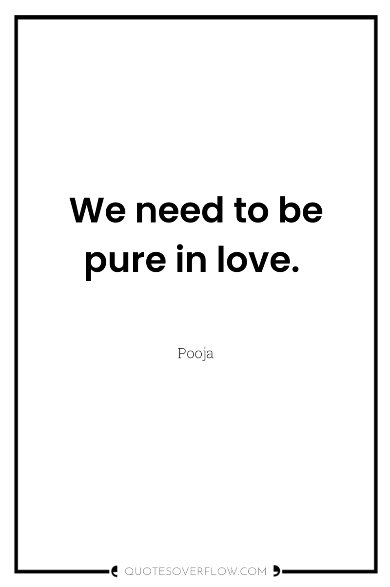 We need to be pure in love. 