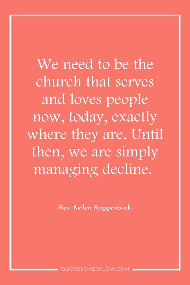 We need to be the church that serves and loves...