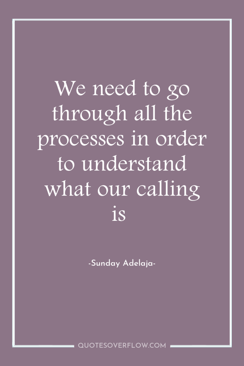 We need to go through all the processes in order...