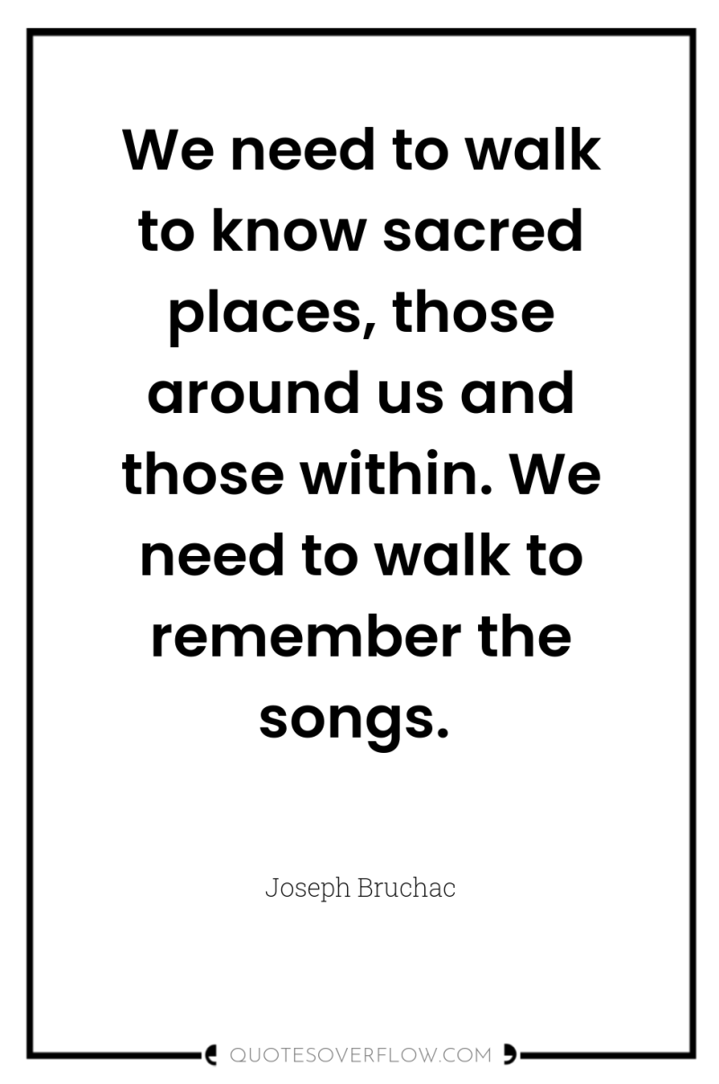 We need to walk to know sacred places, those around...