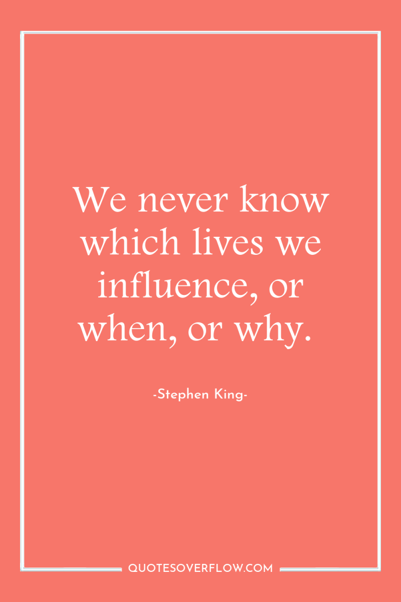 We never know which lives we influence, or when, or...