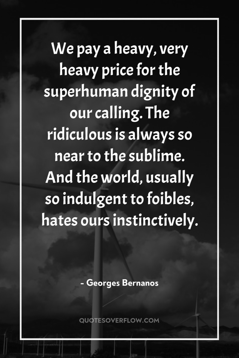 We pay a heavy, very heavy price for the superhuman...