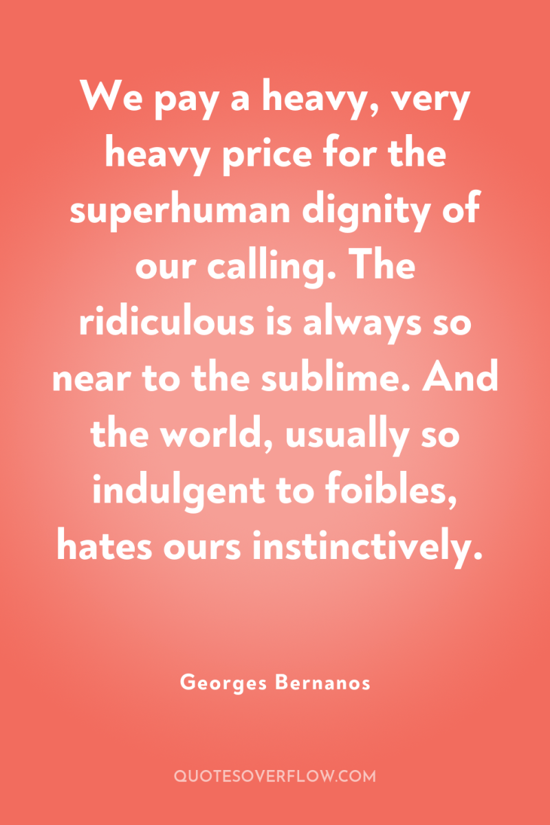 We pay a heavy, very heavy price for the superhuman...