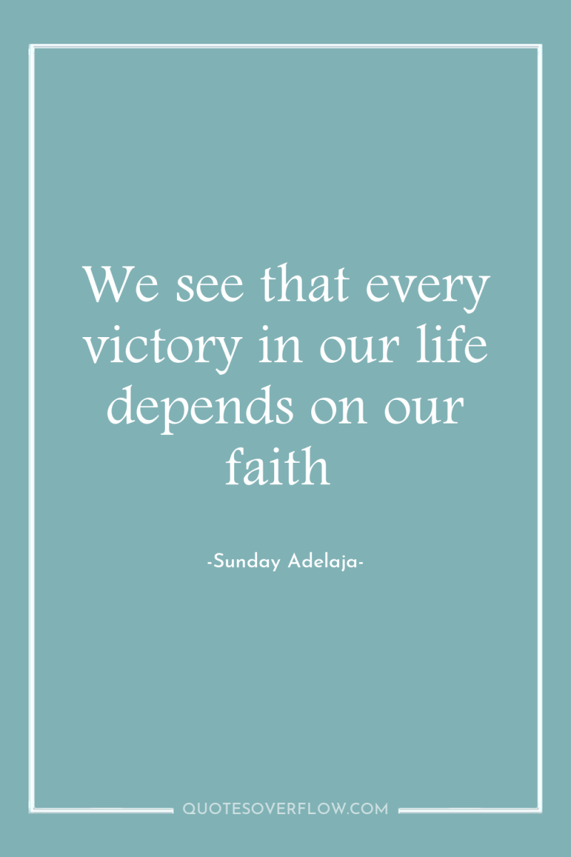 We see that every victory in our life depends on...