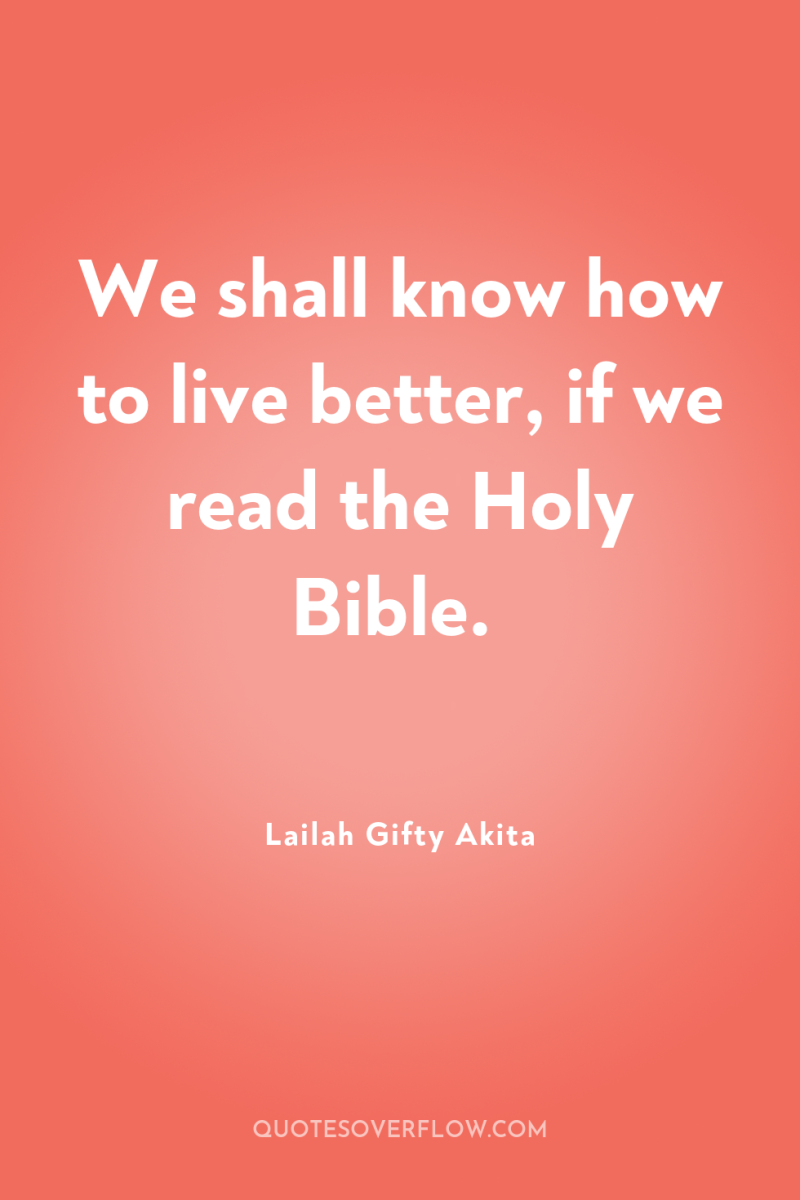 We shall know how to live better, if we read...