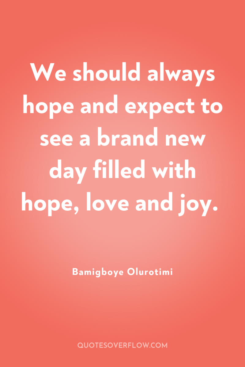 We should always hope and expect to see a brand...