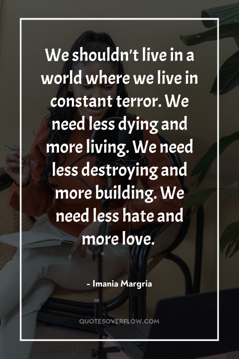 We shouldn't live in a world where we live in...