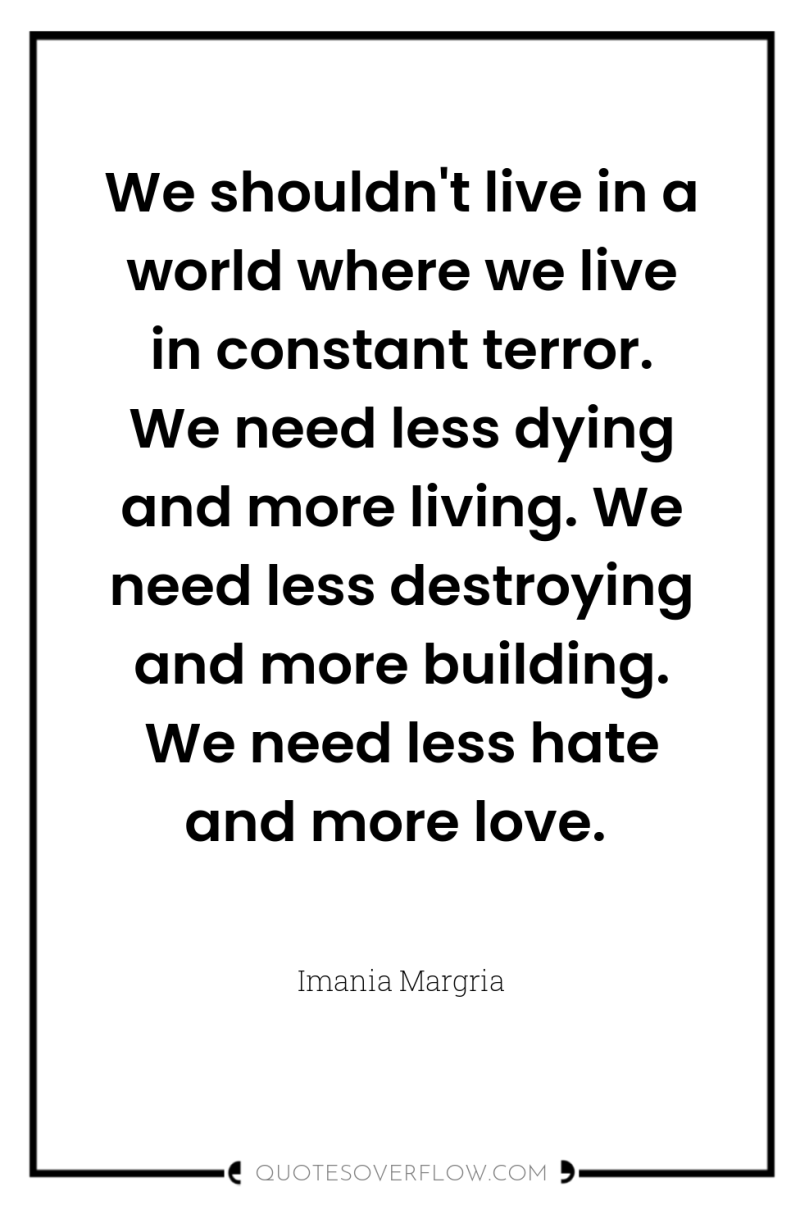 We shouldn't live in a world where we live in...