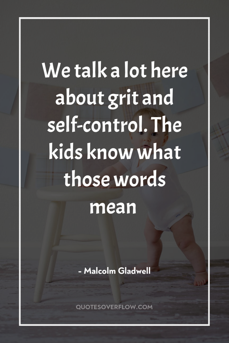 We talk a lot here about grit and self-control. The...
