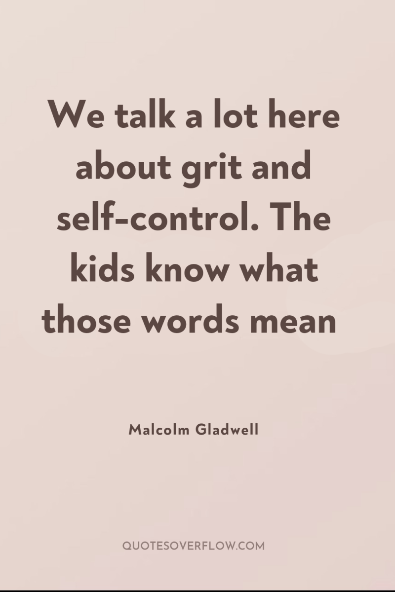 We talk a lot here about grit and self-control. The...
