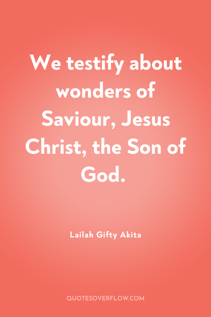 We testify about wonders of Saviour, Jesus Christ, the Son...