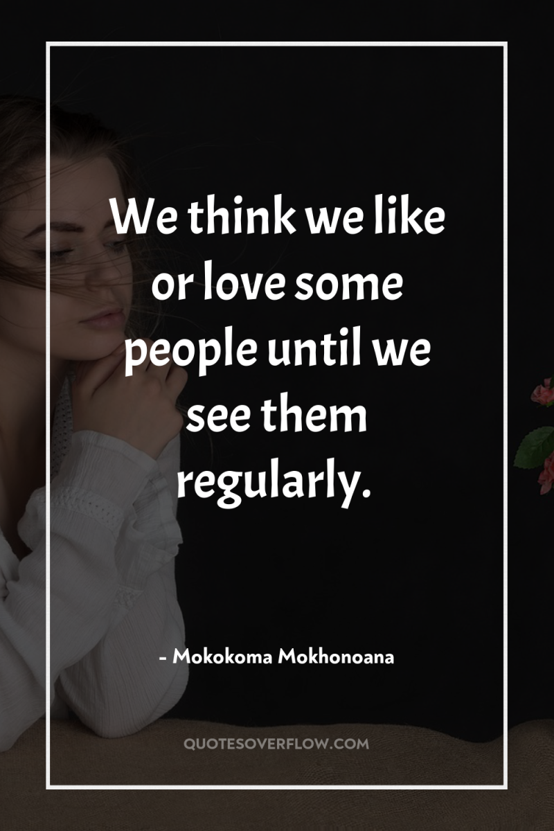We think we like or love some people until we...