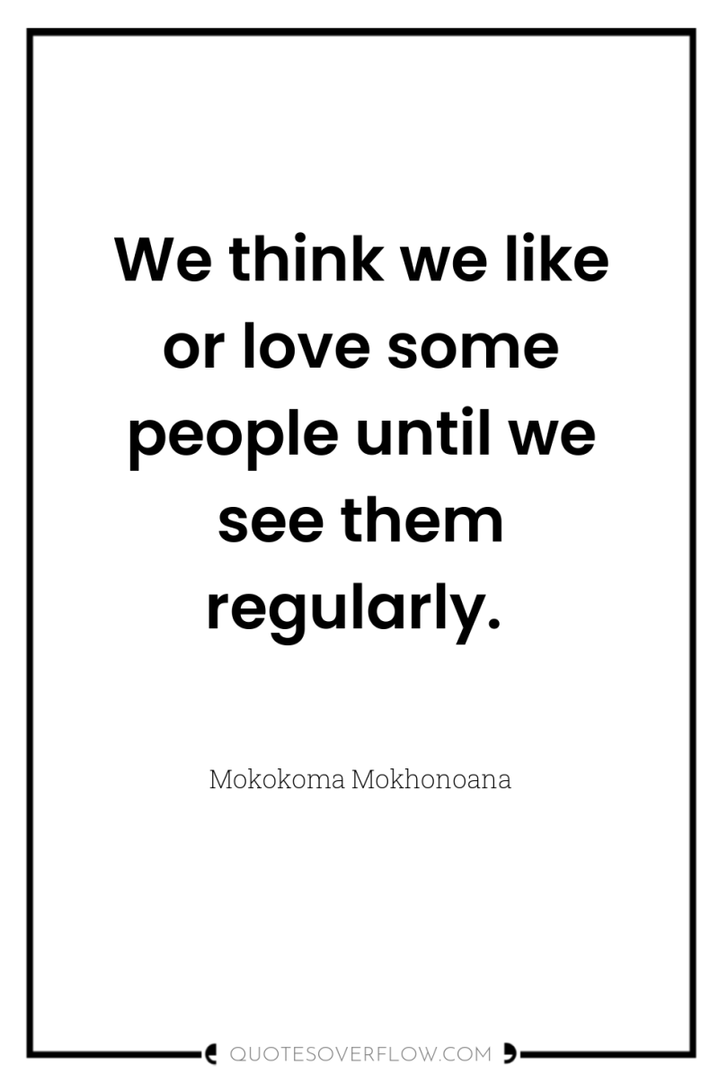 We think we like or love some people until we...