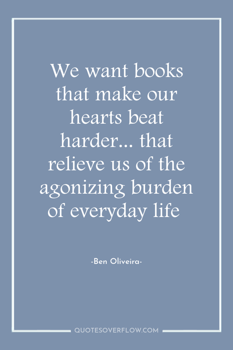We want books that make our hearts beat harder... that...