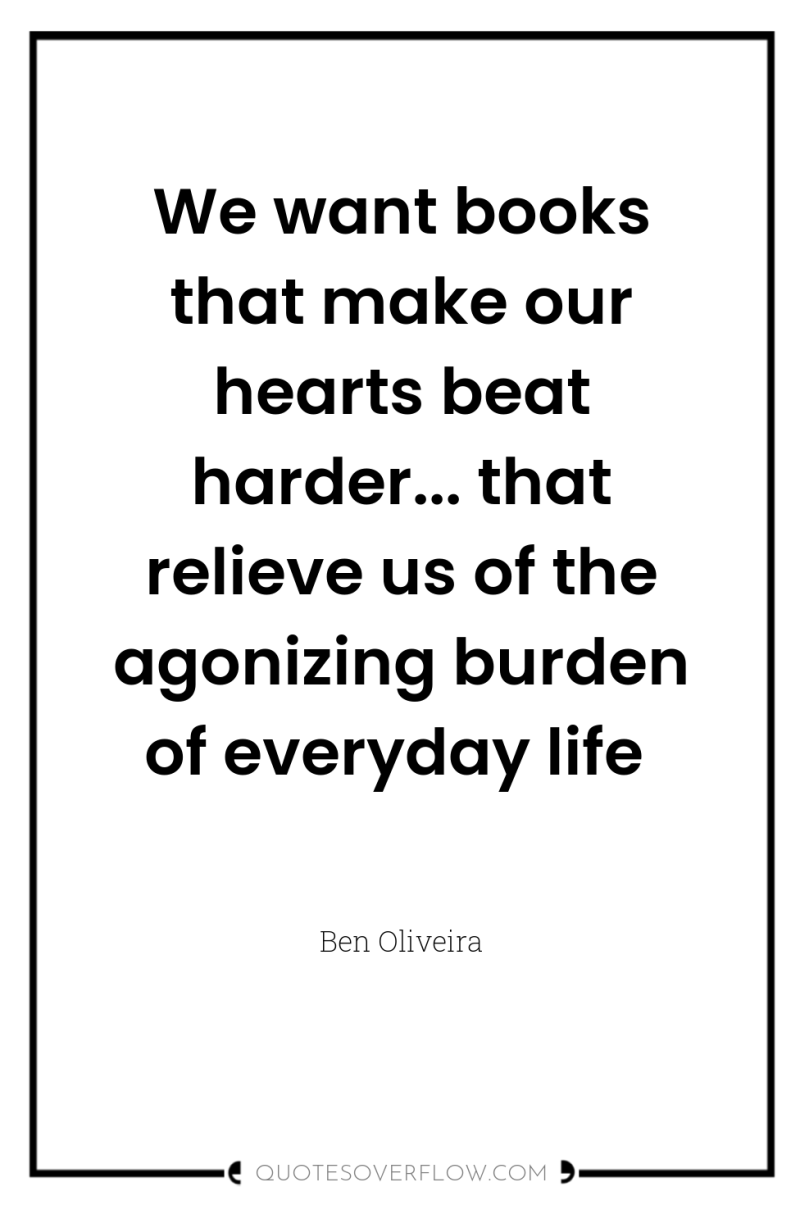 We want books that make our hearts beat harder... that...