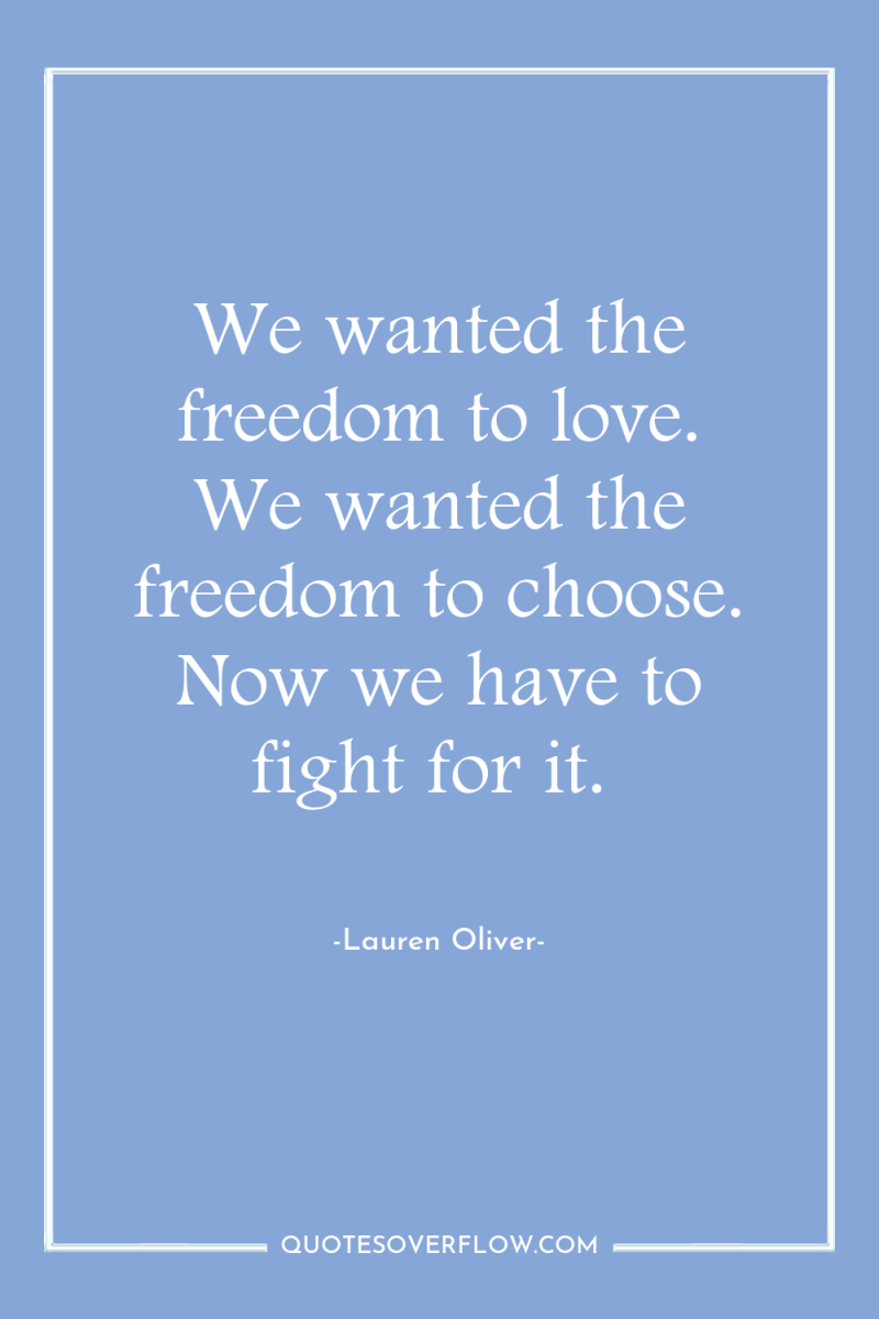We wanted the freedom to love. We wanted the freedom...