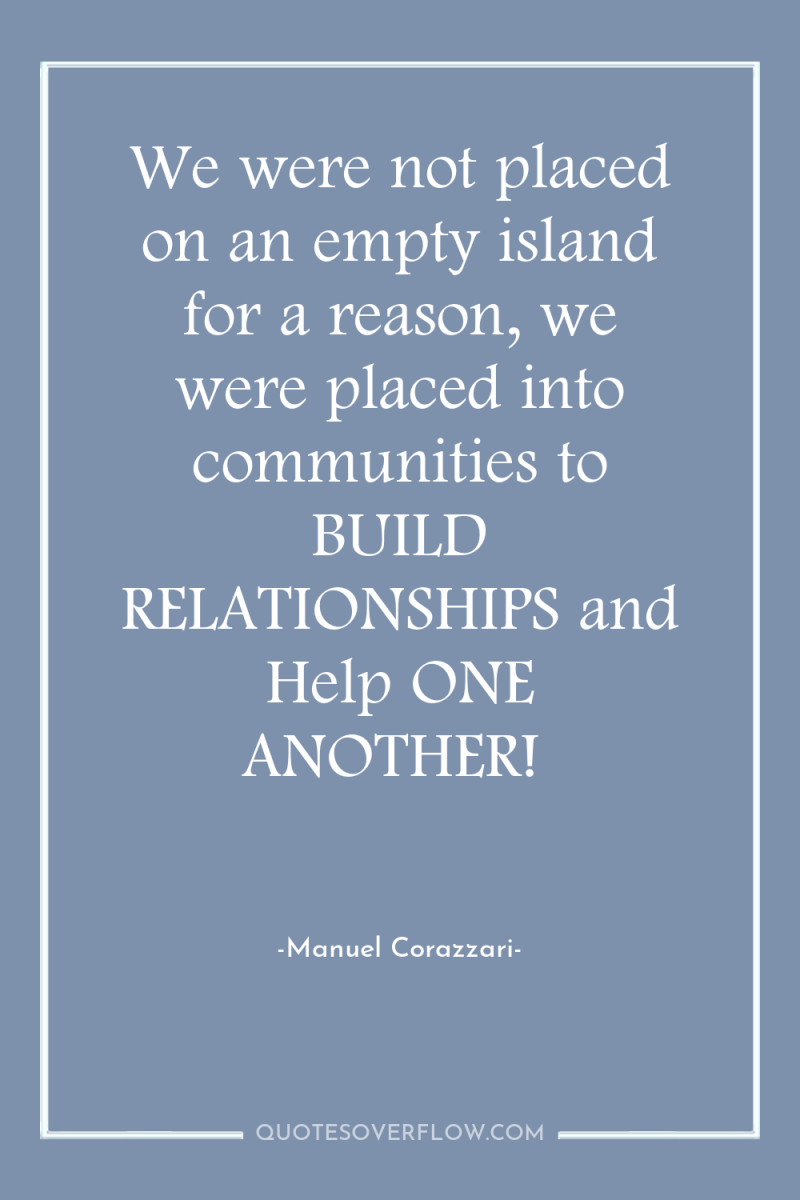 We were not placed on an empty island for a...