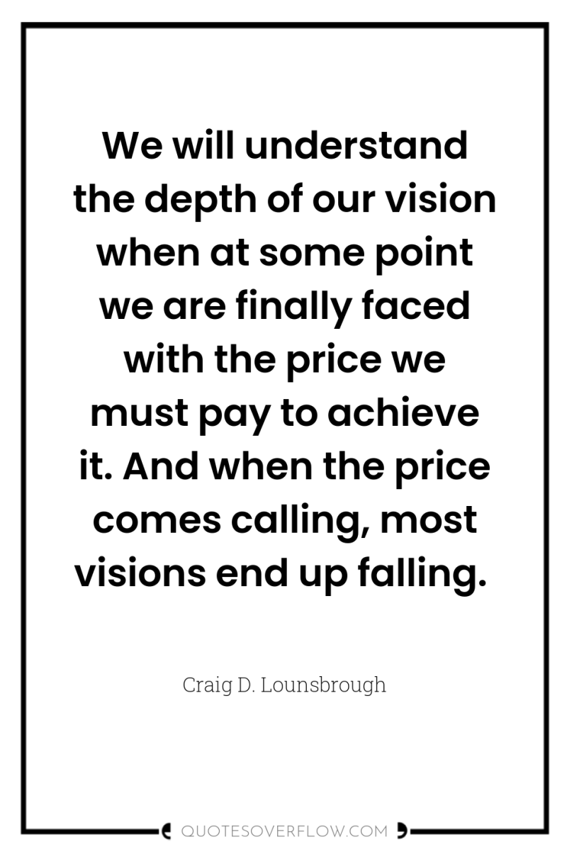 We will understand the depth of our vision when at...