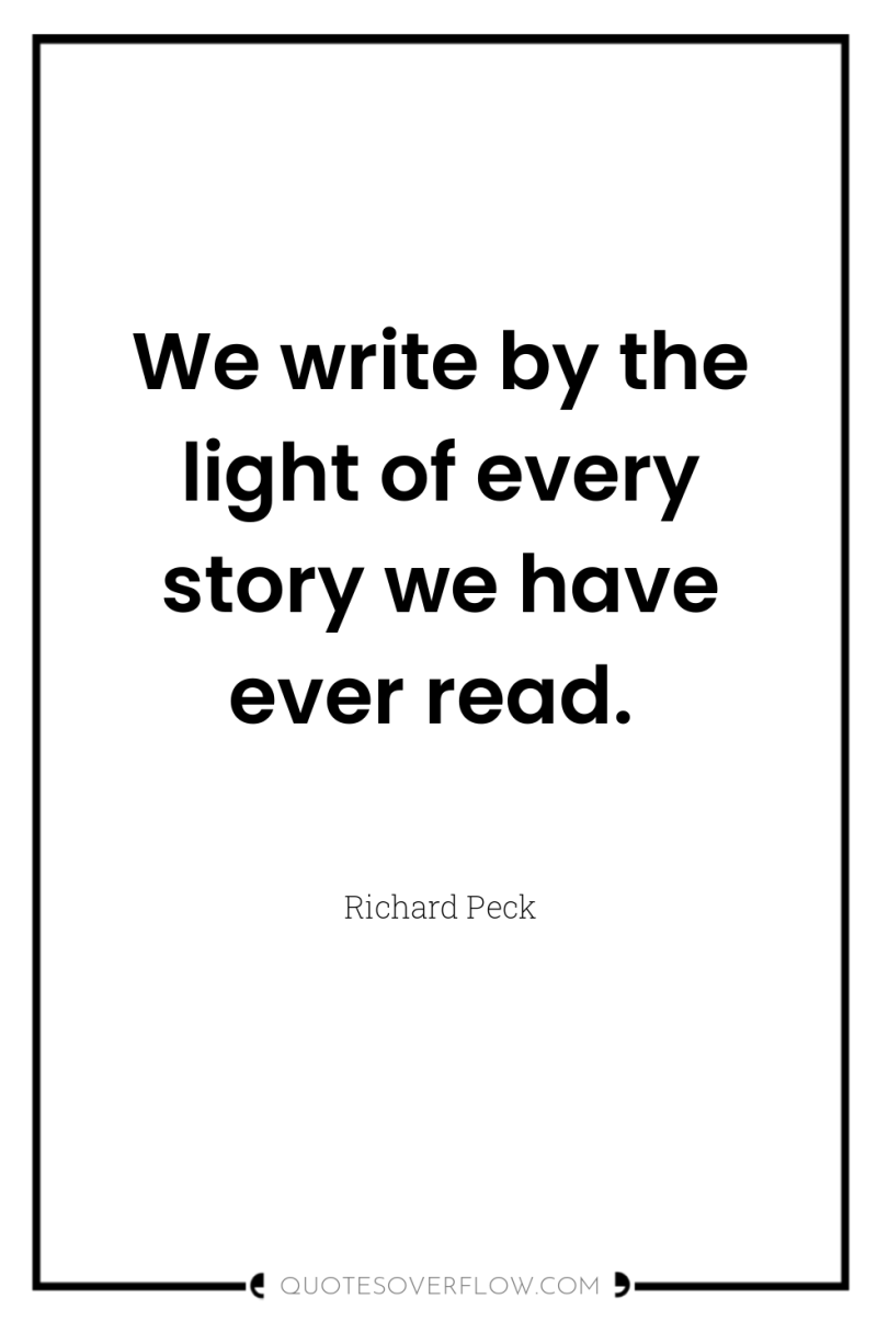We write by the light of every story we have...