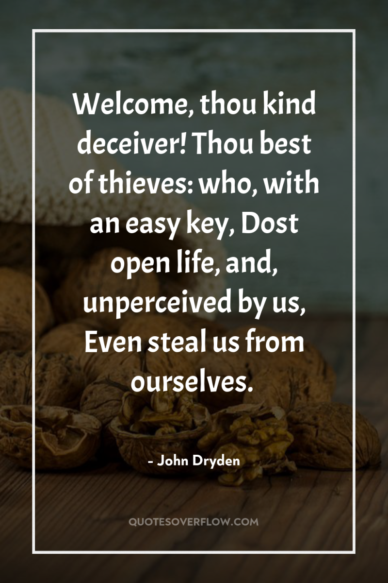 Welcome, thou kind deceiver! Thou best of thieves: who, with...